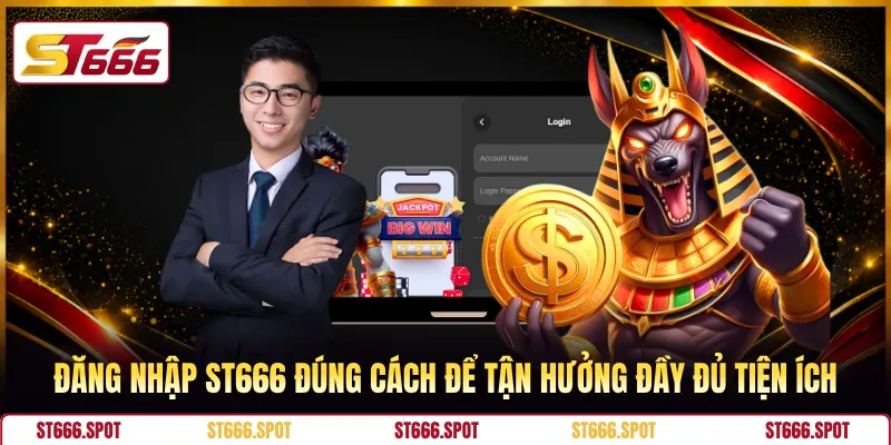 Đăng nhập ST666 đúng cách để tận hưởng đầy đủ tiện ích