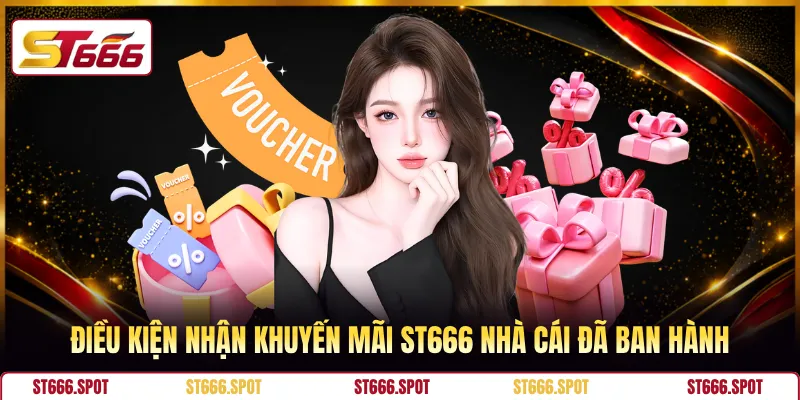 Điều kiện nhận khuyến mãi ST666 nhà cái đã ban hành