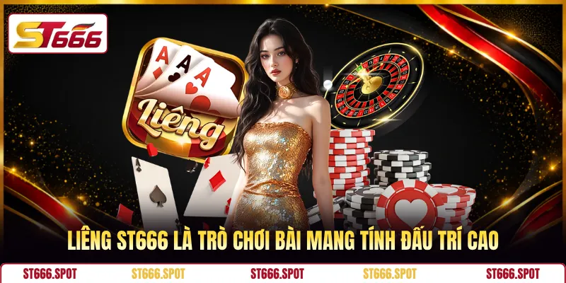 Liêng ST666 là trò chơi bài mang tính đấu trí cao