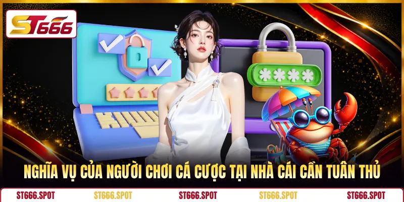 Nghĩa vụ của người chơi cá cược tại nhà cái cần tuân thủ
