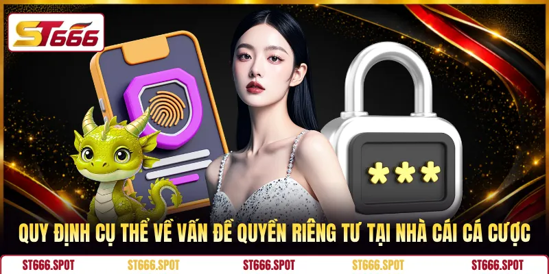 Quy định cụ thể về vấn đề quyền riêng tư tại nhà cái cá cược