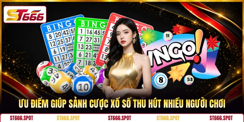 Ưu điểm giúp sảnh cược xổ số thu hút nhiều người chơi